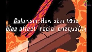 Colorism: How Skin-Tone bias affect Racial Inequality!!