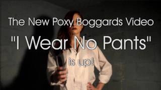 The Poxy Boggards - I Wear No Pants