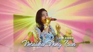 Dini Kurnia - MBALIKO NONG ISUN (Official Music Video)