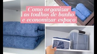 4 opções para organizar as toalhas e otimizar seu espaço