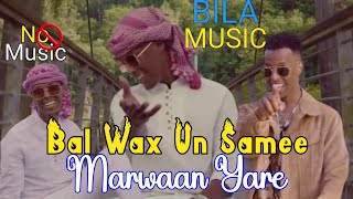 MARWAAN YARE |BAL WAX UN SAMEE| BILAA MUSIC 2021