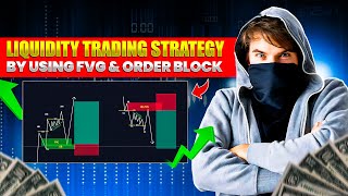 LIQUIDITY TRADING STRATEGY BY USING FVG AND ORDER BLOCK