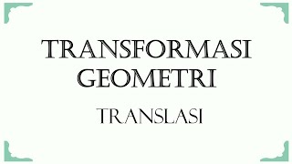 Transformasi Geometri - Translasi (Pergeseran)