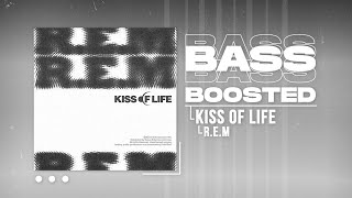 KISS OF LIFE (키스오브라이프) - R.E.M [BASS BOOSTED]