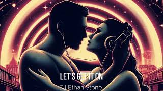 Let’s Get It On by DJ Ethan Stone