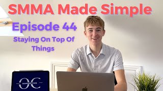 Staying On Top Of Things - SMMA 4 Dummies Ep44