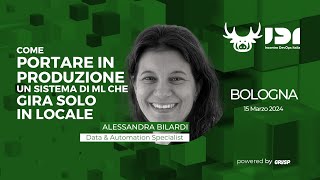 Portare in produzione un sistema di ML che gira solo in locale | Alessandra Bilardi | IDI 2024