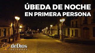 Andalucía: Úbeda de noche en primera persona