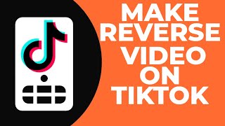 How To Put a Video in Reverse On TikTok or How To Make Reverse Video in TikTok