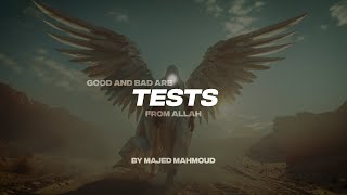 GOOD AND BAD ARE TESTS FROM ALLAH