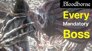 Bloodborne: All Mandatory Bosses