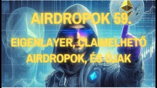 Airdropok 59. - Igénylehető airdropok, csalódás az Eigenlayer, Solanas várható dropok