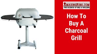 How To Buy A Charcoal Grill From Max Good at AmazingRibs.com