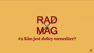 RAD MAG #2 Kim jest dobry menedżer?