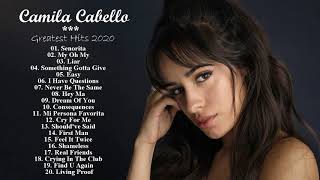 Camila Cabello Greatest Hits Full Album 2020 - Camila Cabello Best Songs Playlist 2020