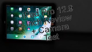 iPad pro 12.9 Inch Review and Camera Test