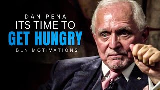 It's Time To Get Hungry Best Motivational Speeches By Dan Peña