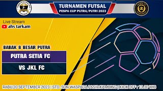 FULL MATCH BABAK 8 BESAR TURNAMEN FUTSAL PESPA CUP 2023 || PUTRA SETIA FC VS JKL FC