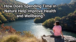 How Does Spending Time in Nature Help Improve Health and Wellbeing?