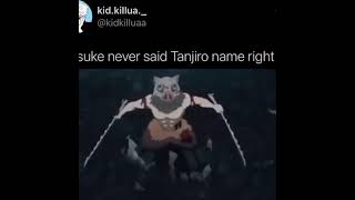 Inosuke never said Tanjiro name right / Demon Slayer