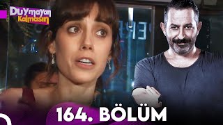 Duymayan Kalmasın 164.Bölüm