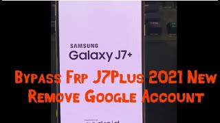 Samsung galaxy J7 plus Frp Bypass 2021 Android 7.1 | Samsung SM-C710F/DS FRP/ Google Account Bypass