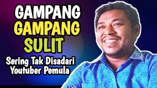 Hal Sederhana Tapi Jadi Penyebab Jutaan Youtuber Pemula Gagal Total || Behn Tolang