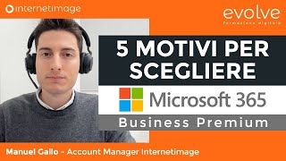 I 5 motivi per cui scegliere Microsoft 365 Business Premium