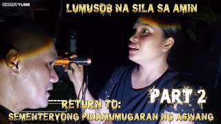 PART 2 - RETURN TO: SEMENTERYONG PINAMUMUGARAN NG MGA ASWANG lumusob na sila sa amin