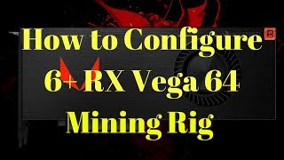 [Tutoria] How to configure 6+ RX Vega Mining Rig