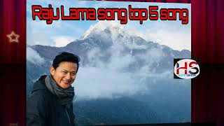 Raju Lama top 5 song