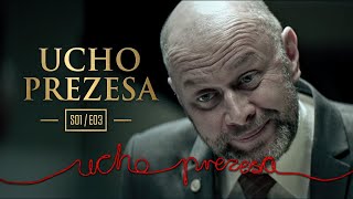 Ucho Prezesa - S01E03 - Coś wisi w powietrzu