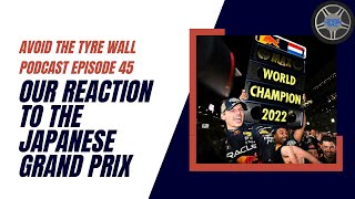 OUR REACTION TO THE JAPANESE GRAND PRIX II AVOID THE TYRE WALL PODCAST EPISODE 45