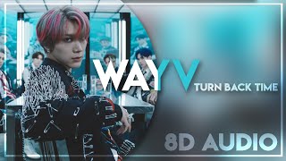 WayV -Turn Back Time (超时空 回) 8D AUDIO | [USE HEADPHONES]