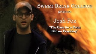 "The Case for a Total Ban on Fracking" by Josh Fox - 2014 Julia B. Waxter Environmental Forum