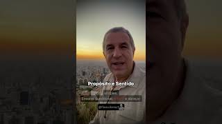 Propósito e Sentido!