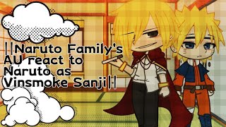 ||Naruto Family's AU react to Naruto as Sanji||