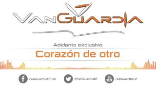 VanGuardia - Corazón de otro