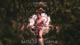 Melanie Martinez - BATTLE OF THE LARYNX (Speed up)