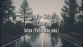 Lirik Lagu Utopia - Hujan Cover || Intan (Putih Abu-abu)