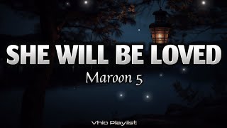 She Will Be Loved - Maroon 5 (Lyrics)