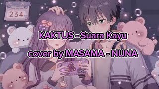 KAKTUS - Suara Kayu [ lyrics IND - SUB ING ] cover by MAKAMA - NUNA #cover #lyrics #music