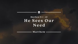 He Sees Our Need - Christ Central Church