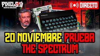 PIXELS | 20 de noviembre de 2024 | The Spectrum especial en directo