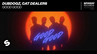 Dubdogz, Cat Dealers - Good Good