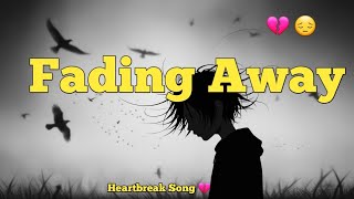 Fading Away | Heartbreak Song 🎵 💔 | Emotional Pop ballad 🎵 🎶 💔