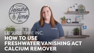 How To Use The FreshWater® Vanishing Act Calcium Remover