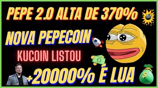 VOU FICAR MILIONÁRIO INVESTINDO NA NOVA CRIPTOMOEDA PEPECOIN!?  A PEPE 2.0 370% DE ALTA, NA KUCOIN