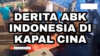 ABK Indonesia Dieksploitasi, di Kapal ikan Cina!