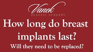 How Long Do Breast Implants Last? Will They Need to be Replaced?